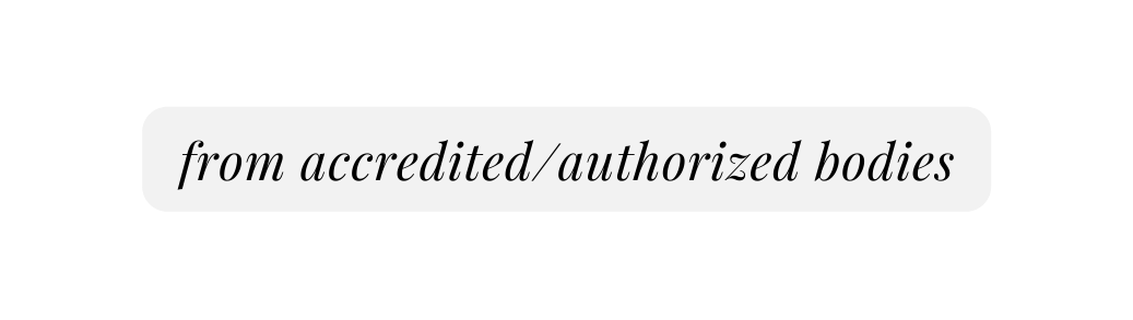 from accredited authorized bodies